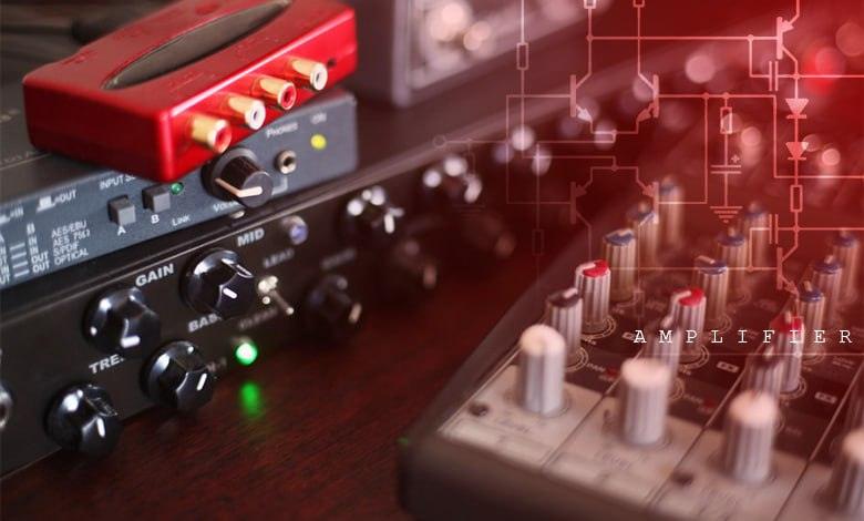 انواع آمپلی‌فایرها و مفاهیم کاربردی